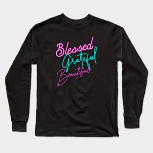 Blessed, Grateful, Beautiful Long Sleeve T-Shirt